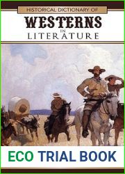 Historical Dictionary of Westerns in Literature (Volume 41) (Historical Dictionaries of Literature and the Arts, 41)