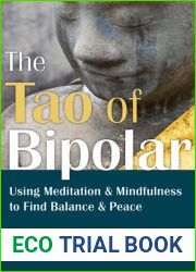 The Tao of Bipolar: Using Meditation and Mindfulness to Find Balance and Peace