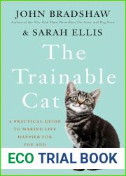 The Trainable Cat: A Practical Guide to Making Life Happier for You and Your Cat