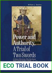Power and Authority, A Trial of Two Swords: A History of the Union of the Holy Roman Empire and the Kingdom of Sicily (1186-1250)