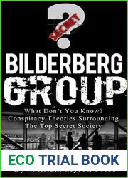 Bilderberg Group: What Don|t You Know? Conspiracy Theories Surrounding the Top Secret Society (Secret Societies Book 1)