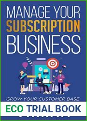 MANAGE YOUR SUBSCRIPTION BUSINESS: GROW YOUR CUSTOMER BASE