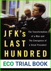 JFK|s Last Hundred Days: The Transformation of a Man and the Emergence of a Great President