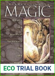 Introduction to Magic: Rituals and Practical Techniques for the Magus