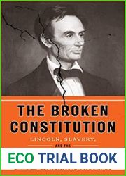 The Broken Constitution: Lincoln, Slavery, and the Refounding of America