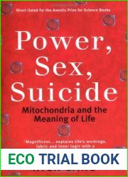 Power, Sex, Suicide: Mitochondria and the Meaning of Life