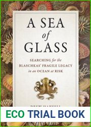 A Sea of Glass: Searching for the Blaschkas| Fragile Legacy in an Ocean at Risk (Volume 13) (Organisms and Environments)