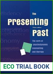 The Presenting Past: The Core of Psychodynamic Counselling and Therapy