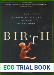 Birth: The Surprising History of How We Are Born