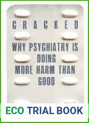 Cracked: Why Psychiatry is Doing More Harm Than Good