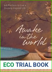 Awake in the World: 108 Practices to Live a Divinely Inspired Life