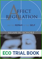 Affect Regulation and the Repair of the Self (Norton Series on Interpersonal Neurobiology)