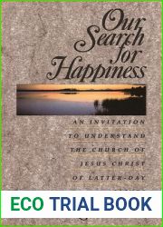 Our Search for Happiness: An Invitation to Understand the Church of Jesus Christ of Latter-day Saints