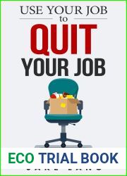 Use Your Job To Quit Your Job: A Proven Blueprint To Forming Your Best Entrepreneur Ideas And Starting Your Business.
