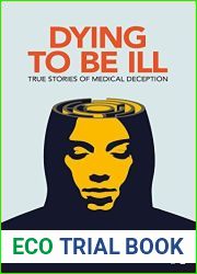 Dying to be Ill: True Stories of Medical Deception