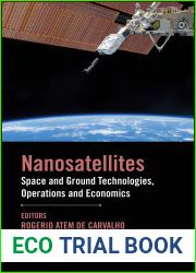 Nanosatellites: Space and Ground Technologies, Operations and Economics