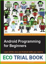 Android Programming for Beginners: Learn All the Java and Android Skills You Need to Start Making Powerful Mobile Applications
