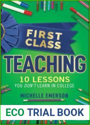 First Class Teaching: 10 Lessons You Don|t Learn in College