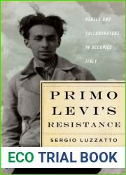 Primo Levi|s Resistance: Rebels and Collaborators in Occupied Italy