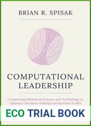 Computational Leadership: Connecting Behavioral Science and Technology to Optimize Decision-Making and Increase Profits