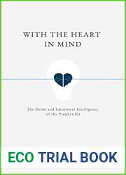 With The Heart In Mind: The Moral and Emotional Intelligence of the Prophet Muhammad