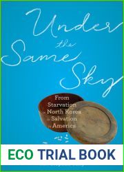 Under the Same Sky: From Starvation in North Korea to Salvation in America