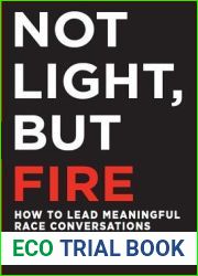 Not Light, but Fire: How to Lead Meaningful Race Conversations in the Classroom