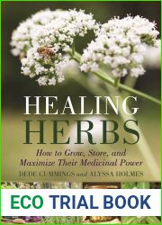 Healing Herbs: How to Grow, Store, and Maximize Their Medicinal Power