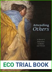 Attending Others: A Doctor|s Education in Bodies and Words