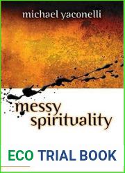 Messy Spirituality: God|s Annoying Love for Imperfect People
