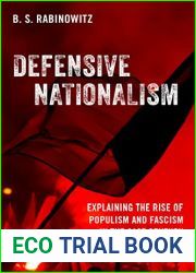 Defensive Nationalism: Explaining the Rise of Populism and Fascism in the 21st Century