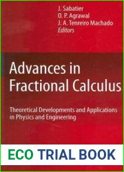 Advances in Fractional Calculus: Theoretical Developments and Applications in Physics and Engineering