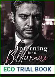 Interning For A Billionaire: Grumpy Comedy Romance (Billionaire Bosses)