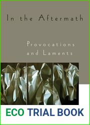 In the Aftermath: Provocations and Laments