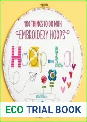 Hoop-La!: 100 Things to Do with Embroidery Hoops