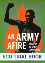 An Army Afire: How the US Army Confronted Its Racial Crisis in the Vietnam Era