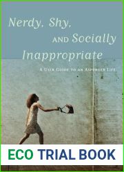 Nerdy, Shy, and Socially Inappropriate: A User Guide to an Asperger Life