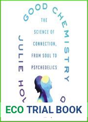Good Chemistry: The Science of Connection, from Soul to Psychedelics