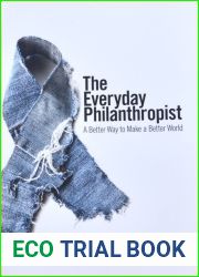 The Everyday Philanthropist: A Better Way to Make a Better World