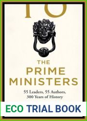 The Prime Ministers: 55 Leaders, 55 Authors, 300 Years of History
