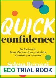 Quick Confidence: Be Authentic, Boost Connections, and Make Bold Bets on Yourself