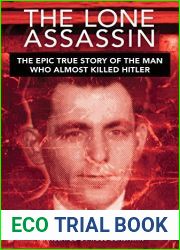 The Lone Assassin: The Epic True Story of the Man Who Almost Killed Hitler