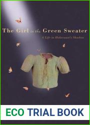 The Girl in the Green Sweater: A Life in Holocaust|s Shadow