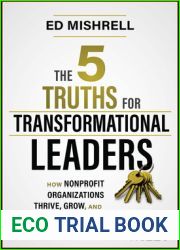 The 5 Truths for Transformational Leaders: How Nonprofit Organizations Thrive, Grow, and Make a Profound Difference