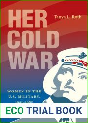 Her Cold War: Women in the U.S. Military, 1945-1980