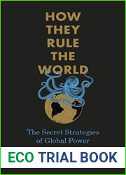 How They Rule the World: The Secret Strategies of World Power