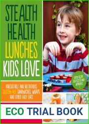 Stealth Health Lunches Kids Love: Irresistible and Nutritious Gluten-Free Sandwiches, Wraps and Other Easy Eats
