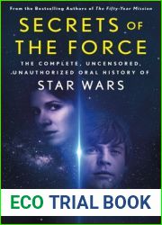 Secrets of the Force: The Complete, Uncensored, Unauthorized Oral History of Star Wars