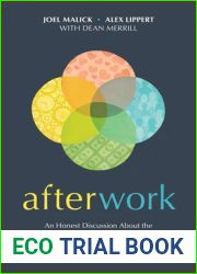 Afterwork: An Honest Discussion about the Retirement Lie and How to Live a Future Worthy of Dreams