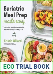 Bariatric Meal Prep Made Easy: Six Weeks of Portion-Controlled Recipes to Keep the Weight Off